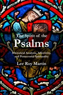 Duch žalmov: Vychádzka z duchovných piesní: rétorická analýza, afektivita a letničná spiritualita - The Spirit of the Psalms: Rhetorical Analysis, Affectivity, and Pentecostal Spirituality