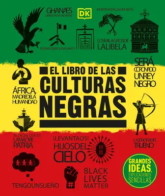 El Libro de Las Culturas Negras: Veľké myšlienky, zrozumiteľné vysvetlenia (Grandes Ideas, Explicaciones Sencillas) - El Libro de Las Culturas Negras: Grandes Ideas, Explicaciones Sencillas