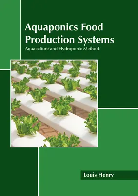 Akvaponické systémy výroby potravín: Akvakultúra a hydroponické metódy - Aquaponics Food Production Systems: Aquaculture and Hydroponic Methods