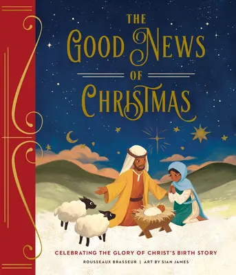 Dobrá zvesť Vianoc: Vianočná správa: oslava slávy príbehu Kristovho narodenia - The Good News of Christmas: Celebrating the Glory of Christ's Birth Story