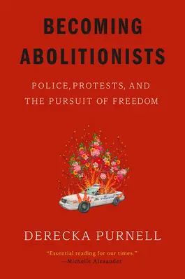 Stať sa abolicionistami: Polícia, protesty a snaha o slobodu - Becoming Abolitionists: Police, Protests, and the Pursuit of Freedom