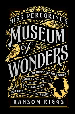 Múzeum zázrakov slečny Peregrinovej: Nevyhnutný sprievodca nebezpečenstvami a pôžitkami zvláštneho sveta na poučenie novopríchodzích - Miss Peregrine's Museum of Wonders: An Indispensable Guide to the Dangers and Delights of the Peculiar World for the Instruction of New Arrivals