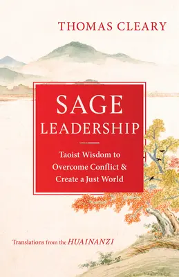 Múdre vedenie: Taoistická múdrosť na prekonávanie konfliktov a vytváranie spravodlivého sveta - Sage Leadership: Taoist Wisdom to Overcome Conflict and Create a Just World