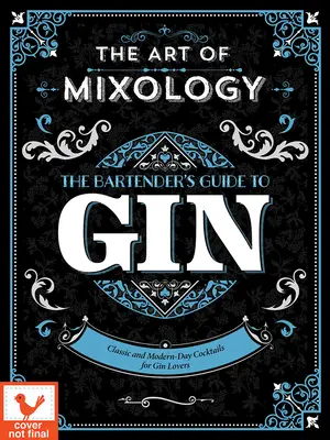 Umenie mixológie: Sprievodca barmana po gine - Art of Mixology: Bartender's Guide to Gin
