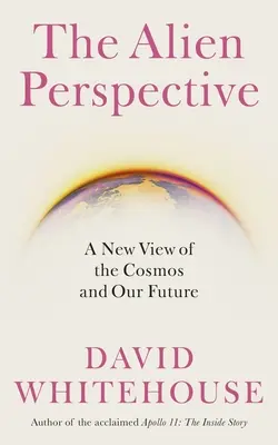 Perspektíva mimozemšťanov: Nový pohľad na ľudstvo a vesmír - The Alien Perspective: A New View of Humanity and the Cosmos