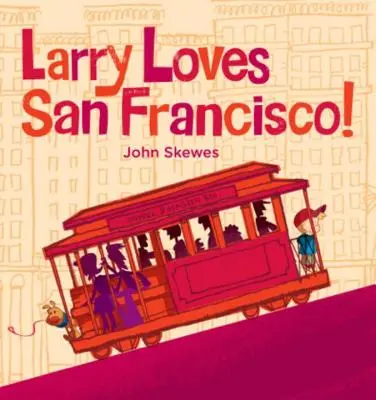 Larry miluje San Francisco!: Kniha Larry sa stráca v San Franciscu: Larry sa stráca v San Franciscu - Larry Loves San Francisco!: A Larry Gets Lost Book