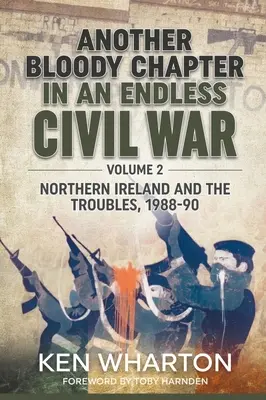 Ďalšia krvavá kapitola v nekonečnej občianskej vojne: 2. diel - Severné Írsko a problémy 1988-90 - Another Bloody Chapter in an Endless Civil War: Volume 2 - Northern Ireland and the Troubles 1988-90
