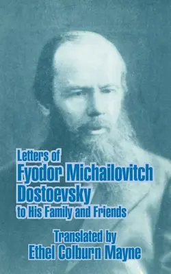 Listy Fiodora Michajloviča Dostojevského rodine a priateľom - Letters of Fyodor Michailovitch Dostoevsky to His Family and Friends