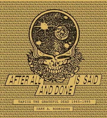 Po tom všetkom, čo bolo povedané a urobené: Nahrávanie skupiny Grateful Dead, 1965-1995 - After All Is Said and Done: Taping the Grateful Dead, 1965-1995
