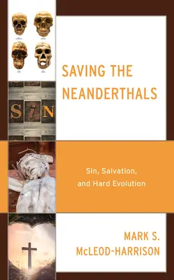 Záchrana neandertálcov: Hriech, spása a tvrdá evolúcia - Saving the Neanderthals: Sin, Salvation, and Hard Evolution