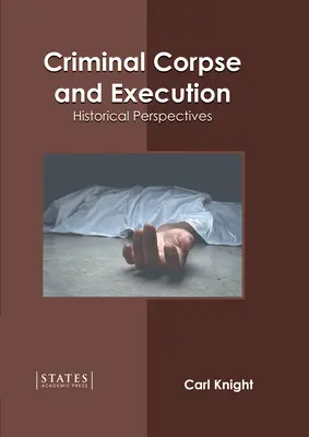 Zločinecká mŕtvola a poprava: Historické perspektívy - Criminal Corpse and Execution: Historical Perspectives