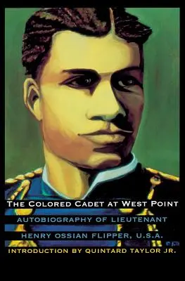 Farebný kadet vo West Pointe: Henry Ossian Flipper, U. S. A., prvý farebný absolvent Vojenskej akadémie USA - The Colored Cadet at West Point: Autobiography of Lieutenant Henry Ossian Flipper, U. S. A., First Graduate of Color from the U. S. Military Academy