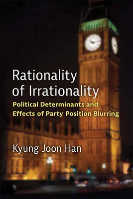 Racionalita iracionality: Politické determinanty a účinky rozostrenia straníckych pozícií - Rationality of Irrationality: Political Determinants and Effects of Party Position Blurring