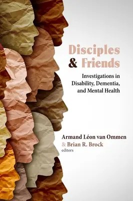 Učeníci a priatelia: Vyšetrovanie zdravotného postihnutia, demencie a duševného zdravia. - Disciples and Friends: Investigations in Disability, Dementia, and Mental Health
