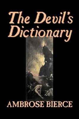 Diablov slovník by Ambrose Bierce, Beletria, Klasika, Fantasy, Horor - The Devil's Dictionary by Ambrose Bierce, Fiction, Classics, Fantasy, Horror