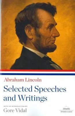 Abraham Lincoln: Vybrané prejavy a spisy: A Library of America Paperback Classic - Abraham Lincoln: Selected Speeches and Writings: A Library of America Paperback Classic