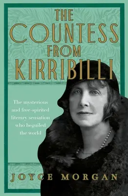 Grófka z Kirribilli: Záhadná a slobodomyseľná literárna senzácia, ktorá očarila svet (Morgan Joyce (autor A&U ANZ)) - The Countess from Kirribilli: The Mysterious and Free-Spirited Literary Sensation Who Beguiled the World (Morgan Joyce (A&U ANZ author))