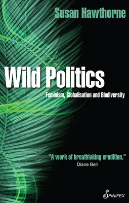 Divoká politika: Feminizmus, globalizácia a biodiverzita - Wild Politics: Feminism, Globalisation and Biodiversity