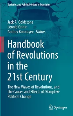 Príručka o revolúciách v 21. storočí: Nové vlny revolúcií, príčiny a dôsledky prevratných politických zmien - Handbook of Revolutions in the 21st Century: The New Waves of Revolutions, and the Causes and Effects of Disruptive Political Change