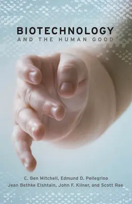 Biotechnológia a ľudské dobro - Biotechnology and the Human Good