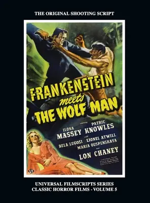 Frankenstein sa stretáva s vlčím mužom: (Universal Filmscript Series, Vol. 5) (tvrdá väzba) - Frankenstein Meets the Wolf Man: (Universal Filmscript Series, Vol. 5) (hardback)