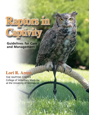 Dravce v zajatí: Pokyny pre starostlivosť a manažment - Raptors in Captivity: Guidelines for Care and Management