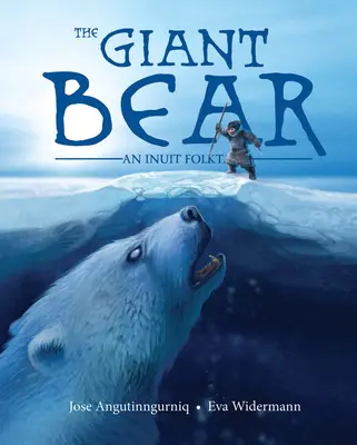 Obrovský medveď: Inuitská ľudová rozprávka - The Giant Bear: An Inuit Folktale