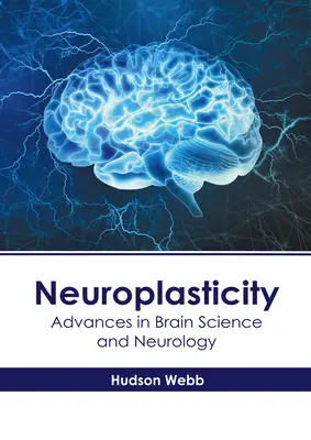 Neuroplasticita: Pokroky vo vede o mozgu a neurológii - Neuroplasticity: Advances in Brain Science and Neurology