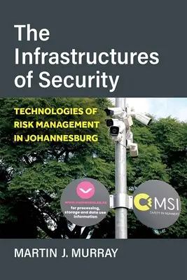 Infraštruktúry bezpečnosti: Technológie riadenia rizík v Johannesburgu - The Infrastructures of Security: Technologies of Risk Management in Johannesburg