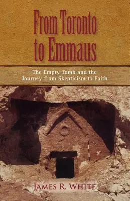 Z TORONTA DO EMMAUSU Prázdny hrob a cesta od skepticizmu k viere - FROM TORONTO TO EMMAUS The Empty Tomb and the Journey from Skepticism to Faith