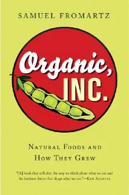 Organic, Inc.: Prírodné potraviny a ich pestovanie - Organic, Inc.: Natural Foods and How They Grew