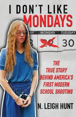 Nemám rád pondelky: Pravdivý príbeh prvej modernej streľby v americkej škole - I Don't Like Mondays: The True Story Behind America's First Modern School Shooting