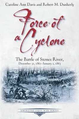Sila cyklónu: Bitka pri Stones River, 31. december 1862 - 2. január 1863 - Force of a Cyclone: The Battle of Stones River, December 31, 1862-January 2, 1863