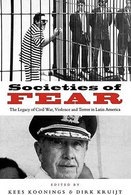 Spoločnosti strachu: dedičstvo občianskej vojny, násilia a teroru v Latinskej Amerike - Societies of Fear: The Legacy of Civil War, Violence and Terror in Latin America