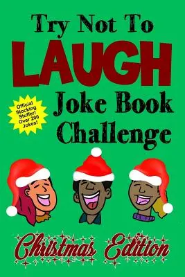 Skúste sa nesmiať Vianočné vydanie knihy vtipov: Viac ako 200 vtipov Súťaž o knihu vtipov pre chlapcov a dievčatá Gif - Try Not To Laugh Joke Book Challenge Christmas Edition: Official Stocking Stuffer For Kids Over 200 Jokes Joke Book Competition For Boys and Girls Gif
