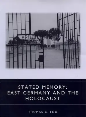 Vyhlásená pamäť: Východné Nemecko a holokaust - Stated Memory: East Germany and the Holocaust