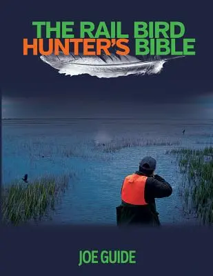 Biblia lovca železničných vtákov - Rail Bird Hunter's Bible