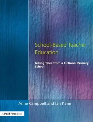 Vzdelávanie učiteľov na školách: Rozprávanie príbehov z fiktívnej základnej školy - School-Based Teacher Education: Telling Tales from a Fictional Primary School