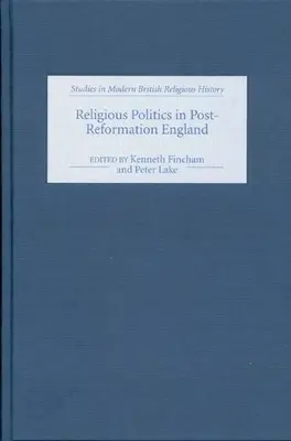 Náboženská politika v poreformačnom Anglicku: Eseje na počesť Nicholasa Tyackea - Religious Politics in Post-Reformation England: Essays in Honour of Nicholas Tyacke