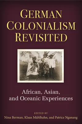 Nemecký kolonializmus v revízii: Africké, ázijské a oceánske skúsenosti - German Colonialism Revisited: African, Asian, and Oceanic Experiences