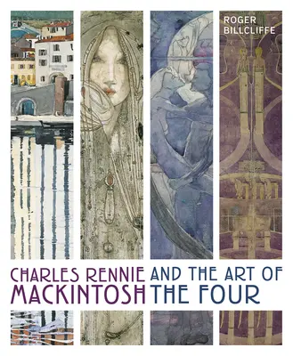 Charles Rennie Mackintosh a umenie štyroch - Charles Rennie Mackintosh and the Art of the Four