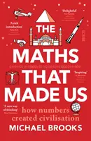 Matematika, ktorá nás stvorila - ako čísla vytvorili civilizáciu - Maths That Made Us - how numbers created civilisation