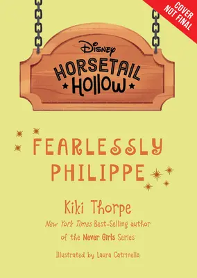 Horsetail Hollow Nebojácne Philippe (Horsetail Hollow, kniha 3) - Horsetail Hollow Fearlessly Philippe (Horsetail Hollow, Book 3)