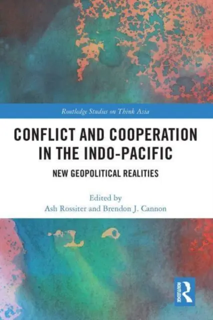 Konflikt a spolupráca v Indopacifiku: Nové geopolitické skutočnosti - Conflict and Cooperation in the Indo-Pacific: New Geopolitical Realities