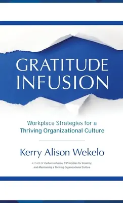 Infúzia vďačnosti: Stratégie na pracovisku pre prosperujúcu organizačnú kultúru - Gratitude Infusion: Workplace Strategies for a Thriving Organizational Culture