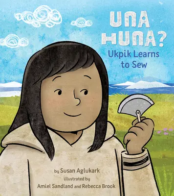 Una Huna?: Ukpik sa učí šiť - Una Huna?: Ukpik Learns to Sew