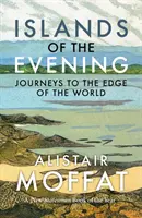 Ostrovy večera - Cesty na kraj sveta - Islands of the Evening - Journeys to the Edge of the World