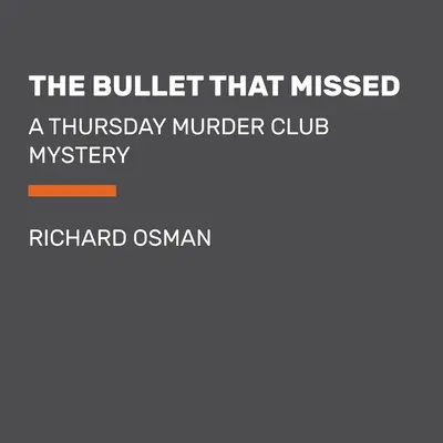 Guľka, ktorá minula: Záhada štvrtkového klubu vrahov - The Bullet That Missed: A Thursday Murder Club Mystery