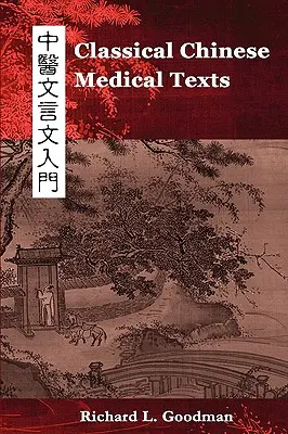 Klasické čínske lekárske texty: (I. diel): Naučte sa čítať klasické texty čínskej medicíny - Classical Chinese Medical Texts: Learning to Read the Classics of Chinese Medicine (Vol. I)