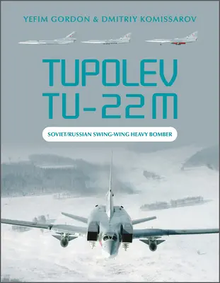 Tupolev Tu-22m: Sovietsky/ruský ťažký bombardér s výkyvným krídlom - Tupolev Tu-22m: Soviet/Russian Swing-Wing Heavy Bomber